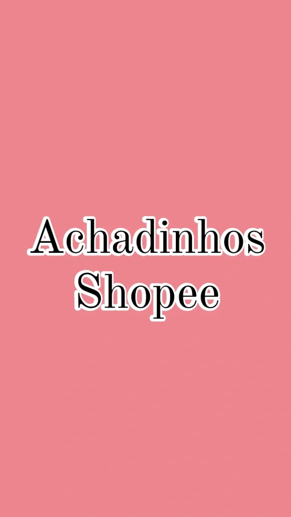 Achadinhos shopee
